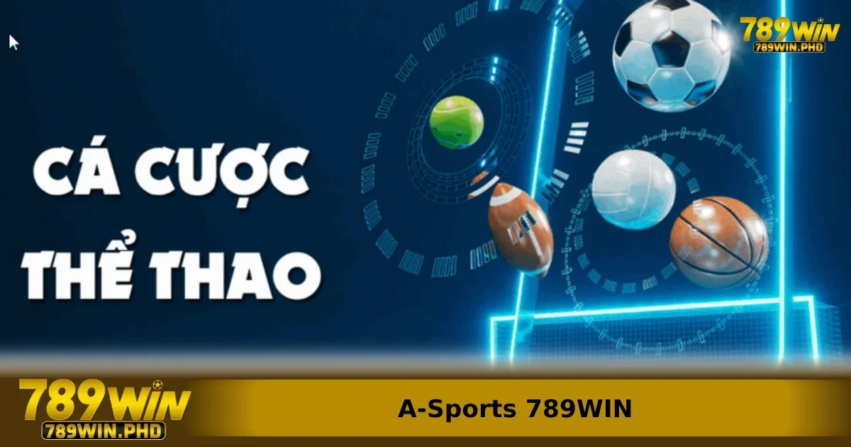Những lý do khiến nhiều người chơi lâu năm chọn A-Sports 789WIN