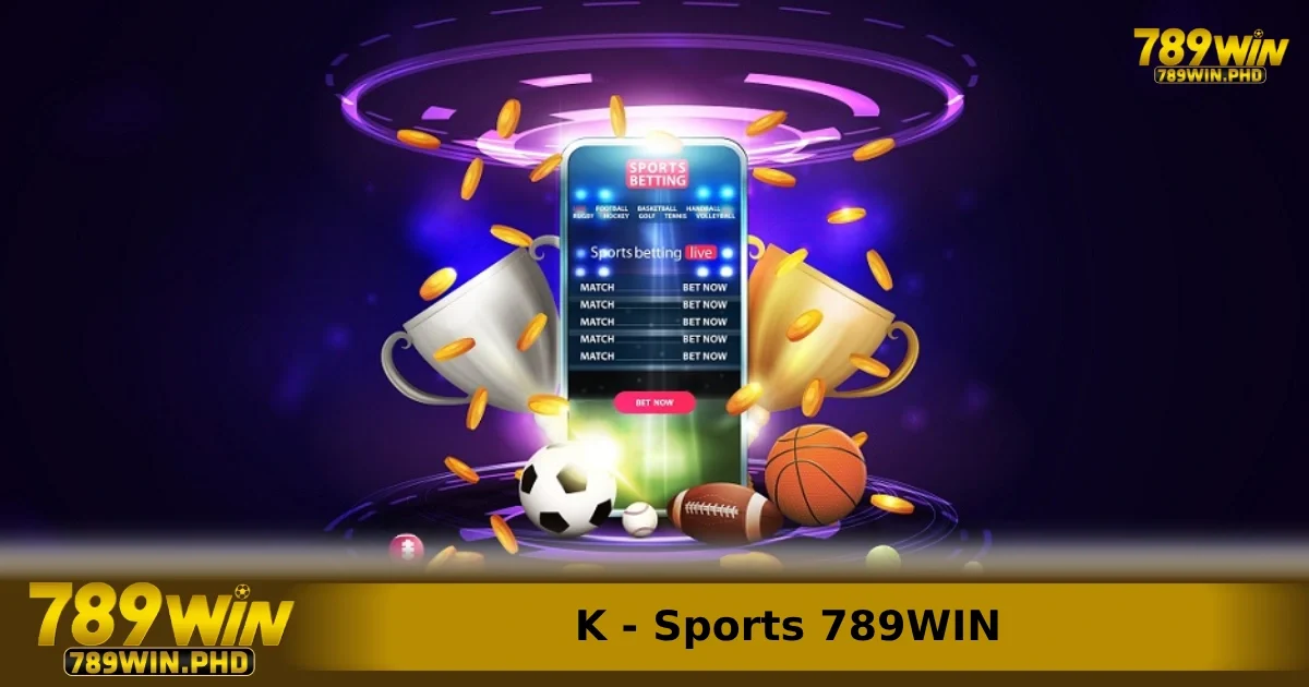 K-Sports 789WIN – Thế Giới Cá Cược Thể Thao Đỉnh Cao Tại Châu Á 3 Các môn thể thao được hỗ trợ trong K-Sports 789win