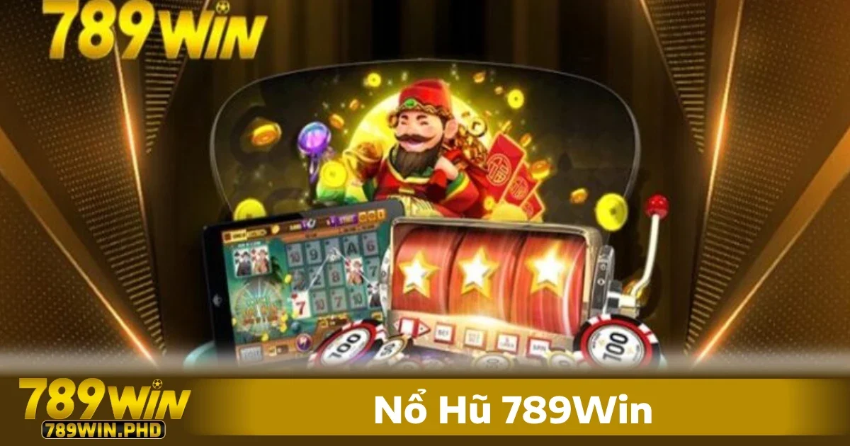 Nổ hũ 789win nổi bật với kho game nổ hũ đa dạng và hiện đại, tích hợp công nghệ tiên tiến